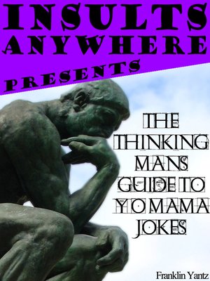 cover image of Insults Anywhere Presents the Thinking Mans Guide to Yo Mama Jokes